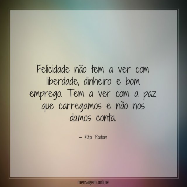 Felicidade não tem a ver com liberdade