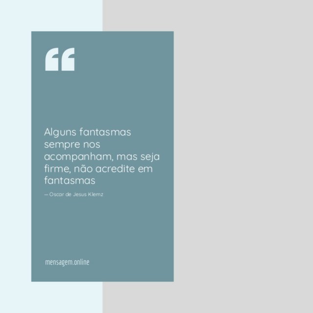 Alguns fantasmas sempre nos acompanham
