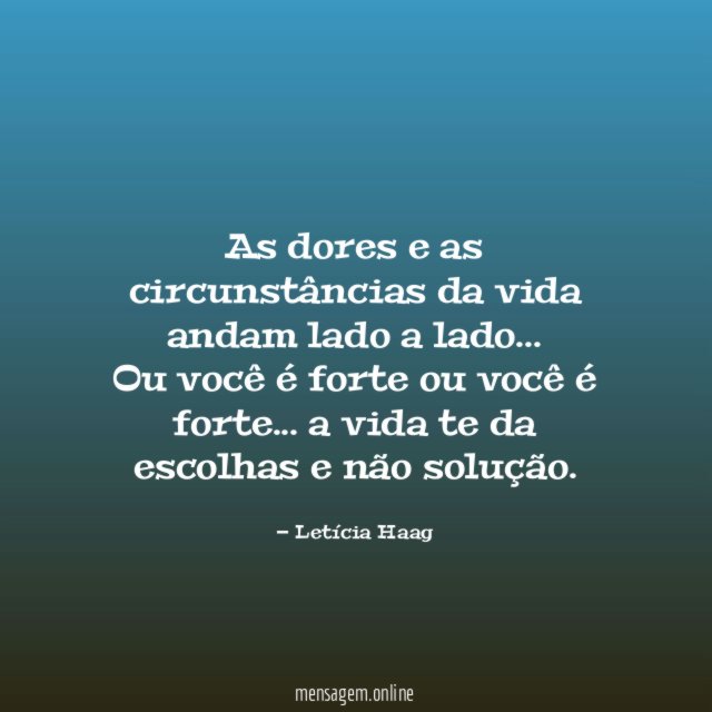 As dores e as circunstâncias da vida andam lado a lado