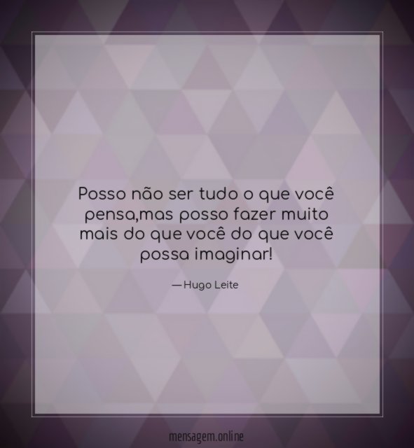 Posso não ser tudo o que você pensa