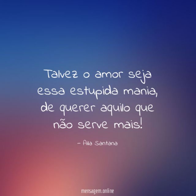 Talvez o amor seja essa estupida mania