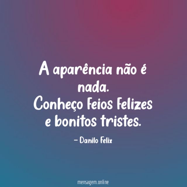 A aparência não é nada