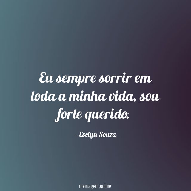 Eu sempre sorrir em toda a minha vida