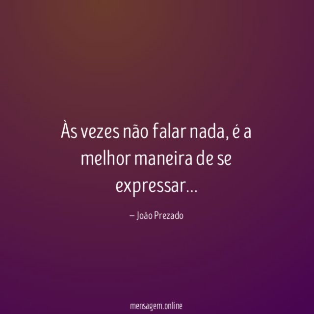 Às vezes não falar nada