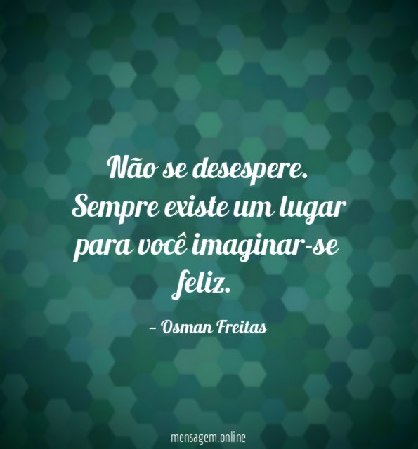 Não se desespere