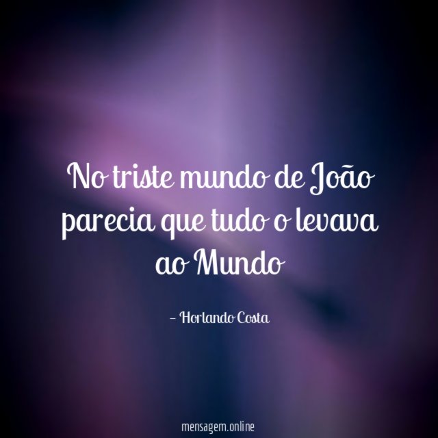 No triste mundo de João parecia que tudo