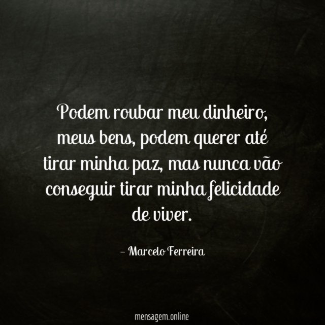 Podem roubar meu dinheiro