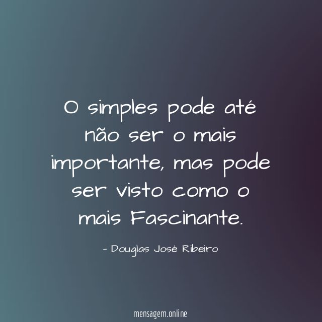 O simples pode até não ser o mais importante