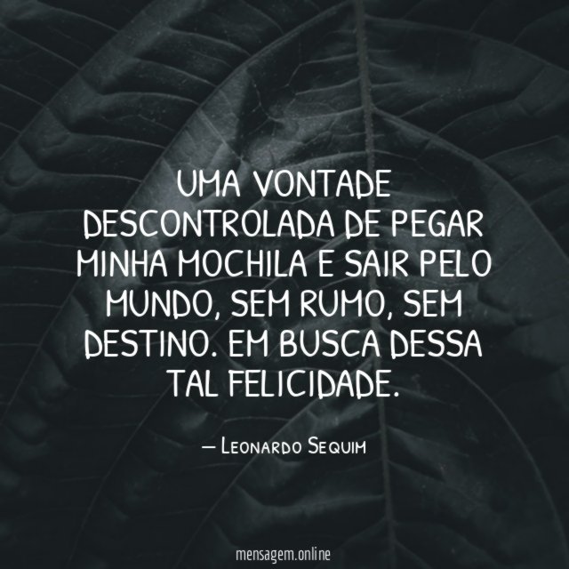 Uma vontade descontrolada de pegar minha mochila e sair pelo mundo