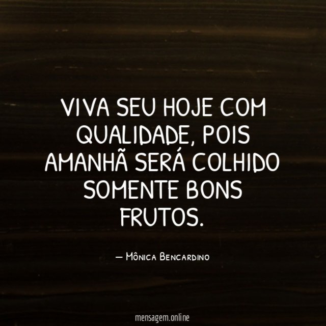 Viva seu hoje com qualidade