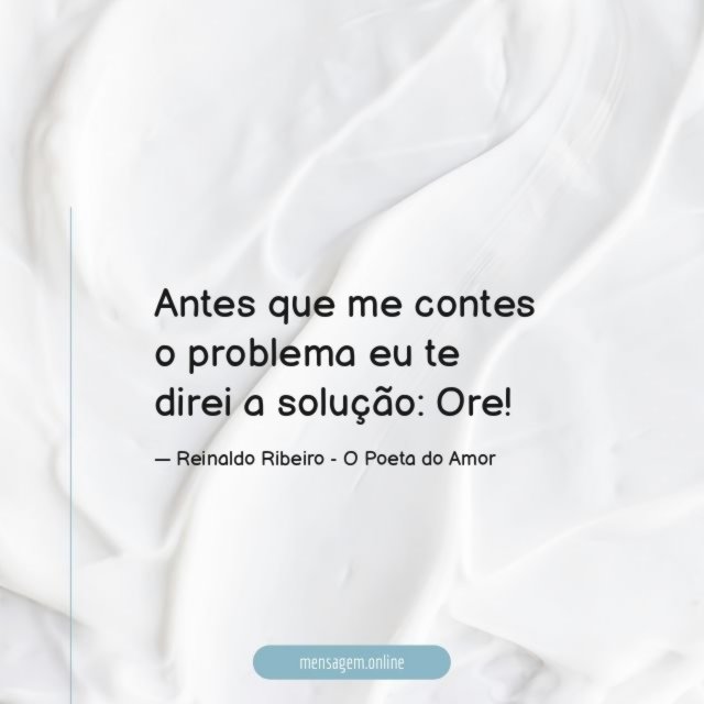 Antes que me contes o problema eu te direi a solução