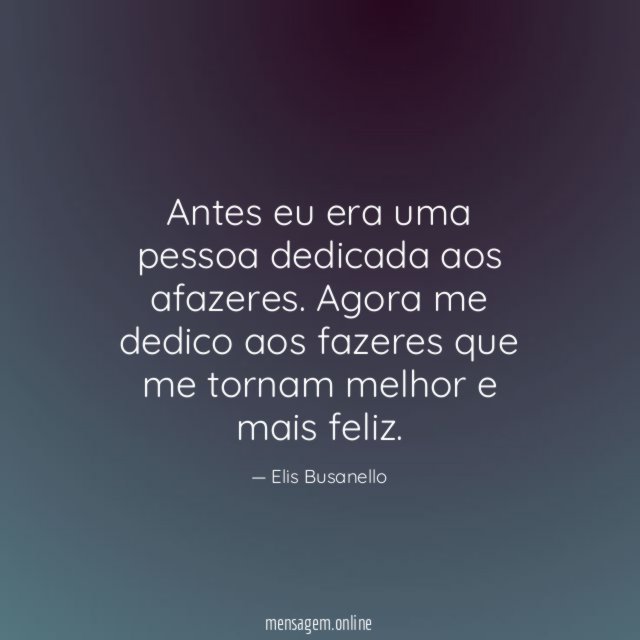 Antes eu era uma pessoa dedicada aos afazeres
