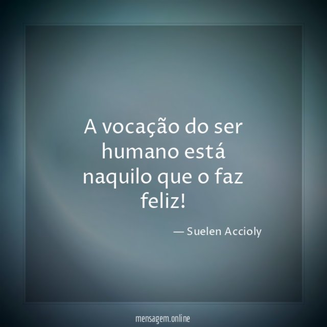 A vocação do ser humano está naquilo que o faz feliz