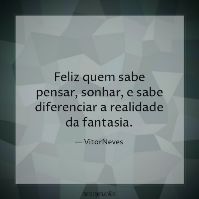 Feliz quem sabe pensar