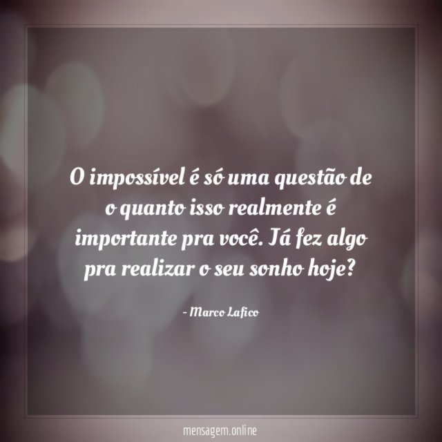 O impossível é só uma questão de