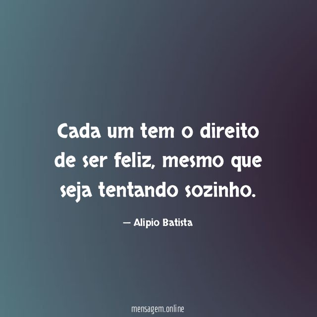 Cada um tem o direito de ser feliz