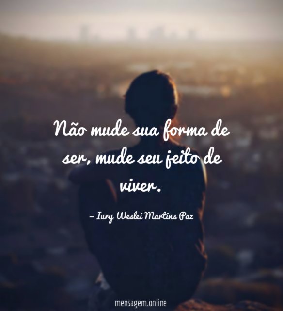 Não mude sua forma de ser