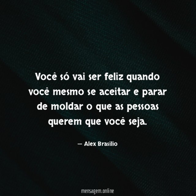 Você só vai ser feliz quando você mesmo