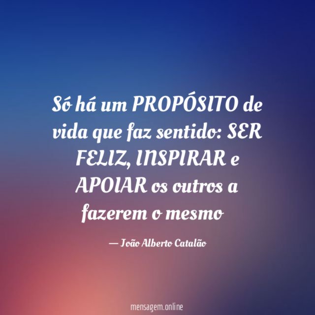 Só há um PROPÓSITO de vida que faz sentido