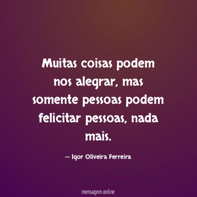 Muitas coisas podem nos alegrar