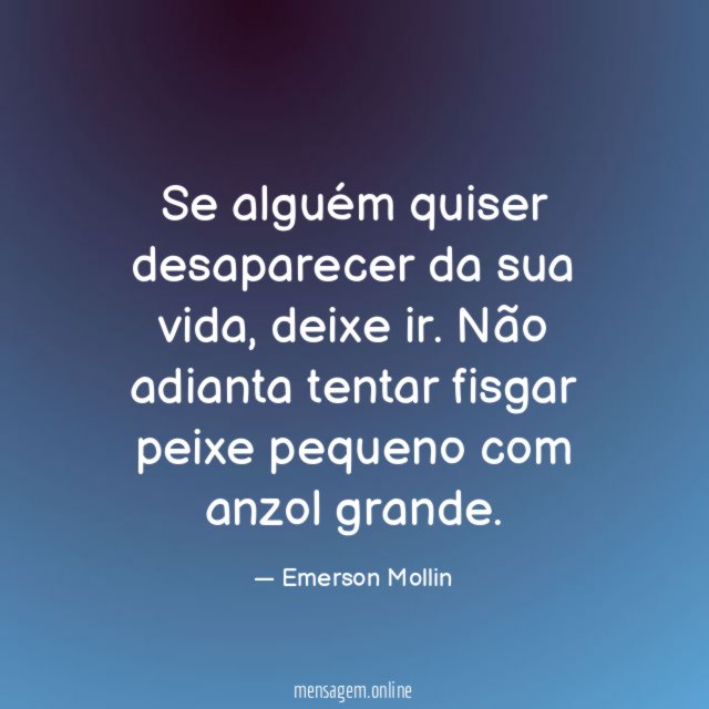 Se alguém quiser desaparecer da sua vida