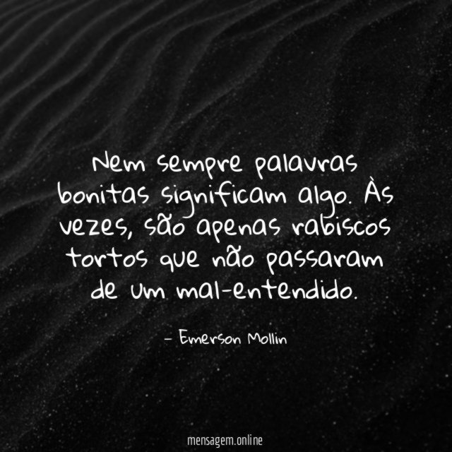 Nem sempre palavras bonitas significam algo