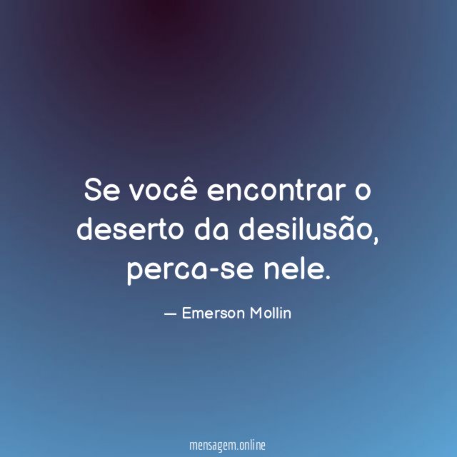 Se você encontrar o deserto da desilusão
