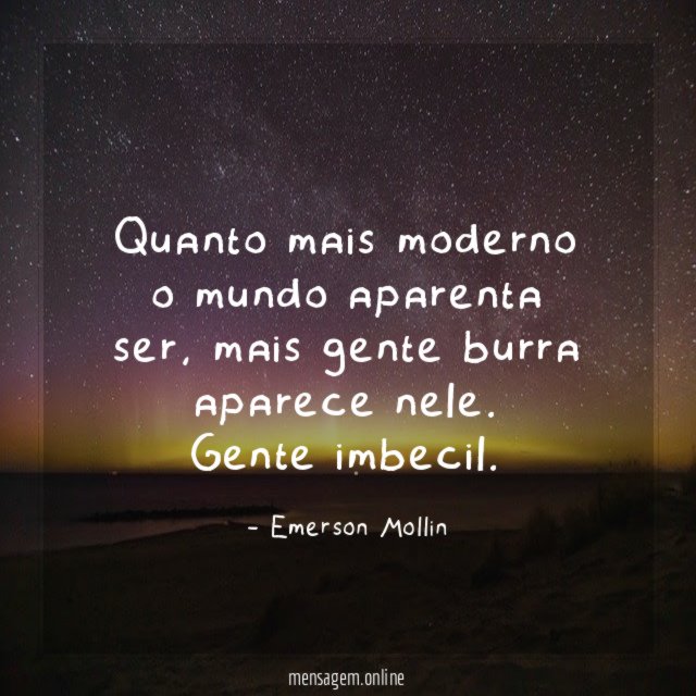 Quanto mais moderno o mundo aparenta ser