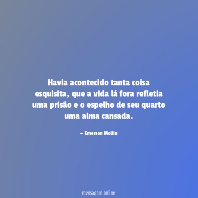 Havia acontecido tanta coisa esquisita