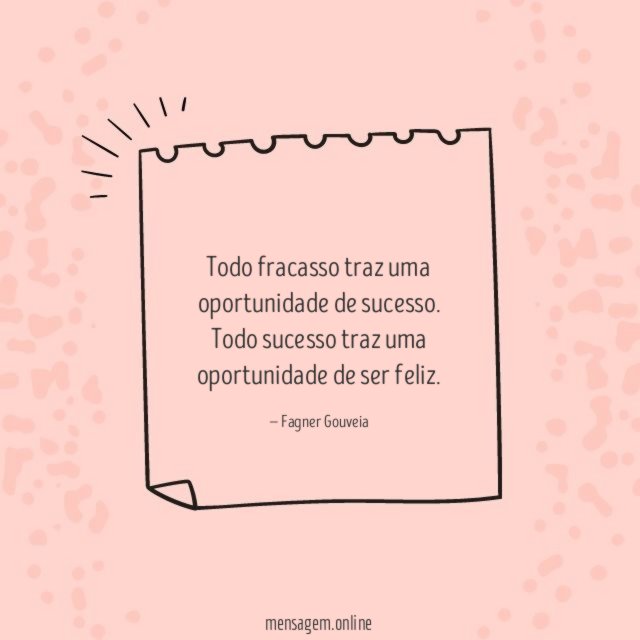 Todo fracasso traz uma oportunidade de sucesso