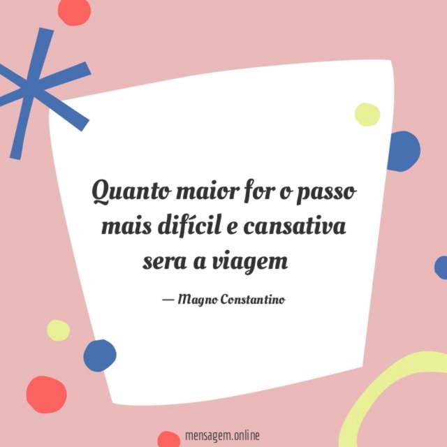 Quanto maior for o passo mais difícil