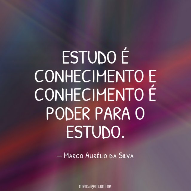 Estudo é conhecimento e conhecimento é poder para o estudo