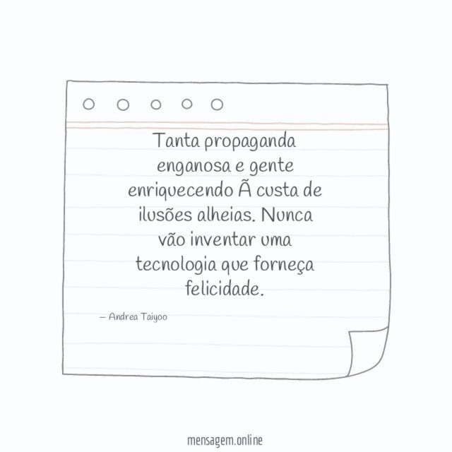 Tanta propaganda enganosa e gente enriquecendo à custa de ilusões alheias