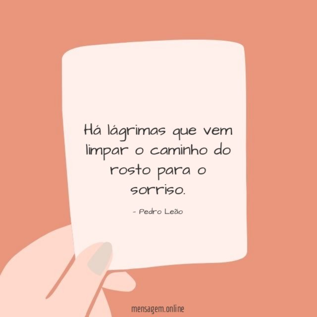 Há lágrimas que vem limpar o caminho do