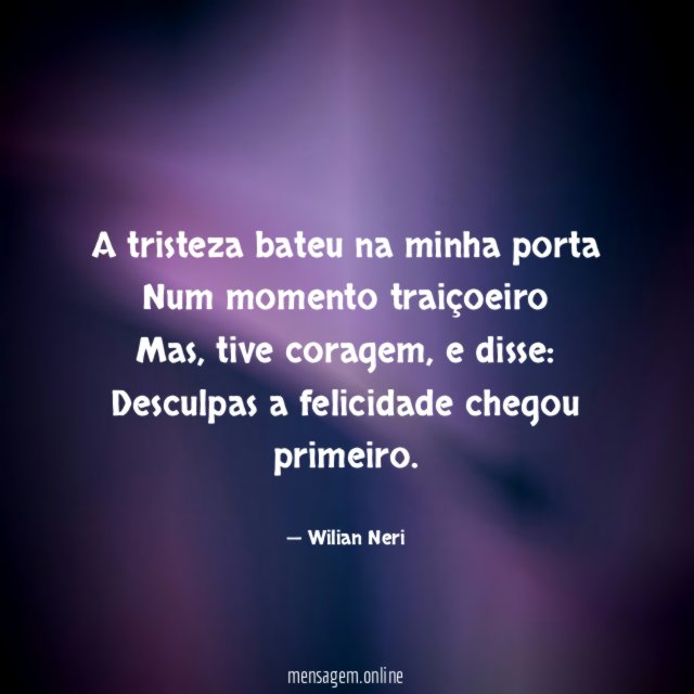 A tristeza bateu na minha porta Num momento traiçoeiro Mas