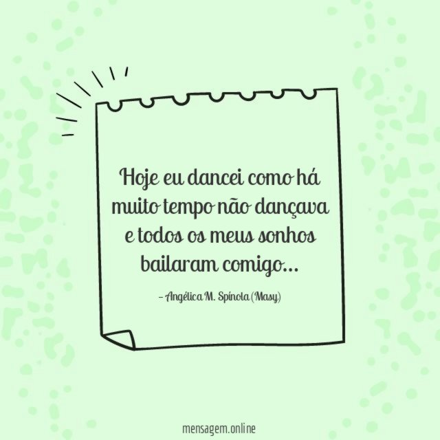Hoje eu dancei como há muito tempo não