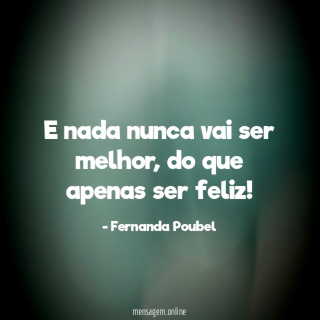 E nada nunca vai ser melhor