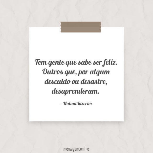 Tem gente que sabe ser feliz