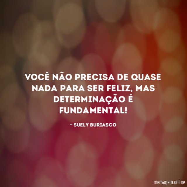 Você não precisa de quase nada para ser feliz