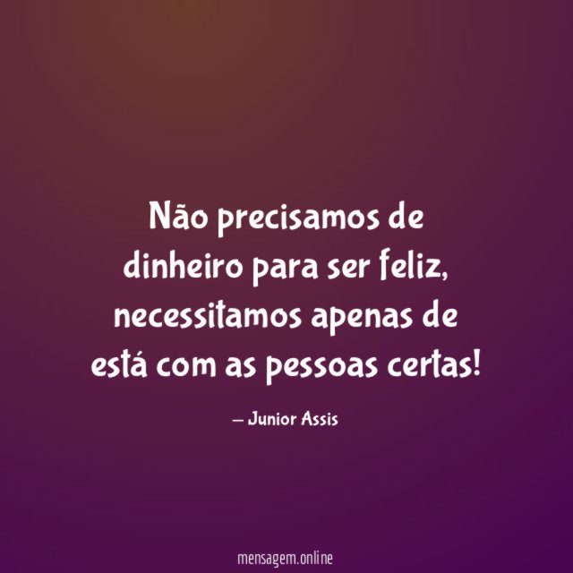 Não precisamos de dinheiro para ser feliz