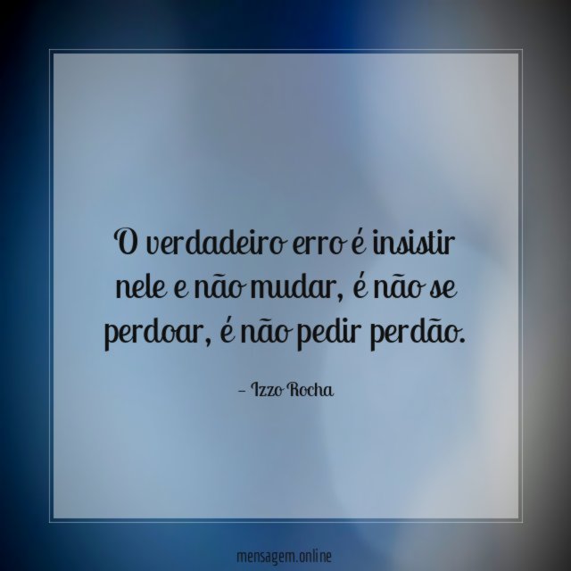 O verdadeiro erro é insistir nele e não mudar