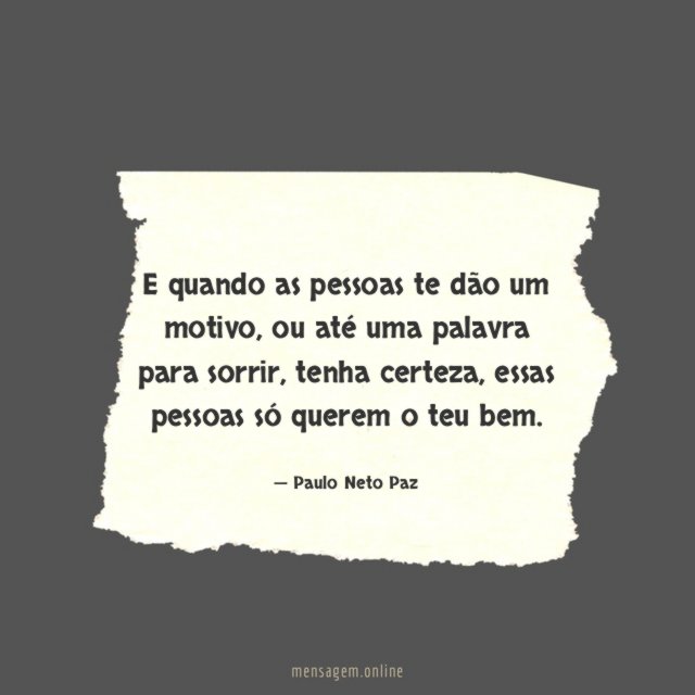 E quando as pessoas te dão um motivo