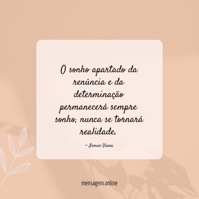 O sonho apartado da renúncia e da determinação