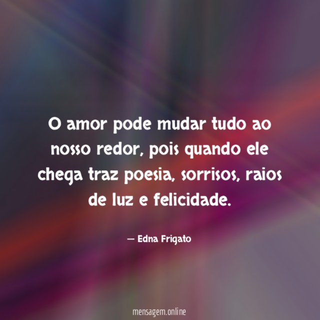 O amor pode mudar tudo ao nosso redor