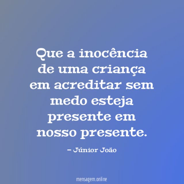 Que a inocência de uma criança em acreditar