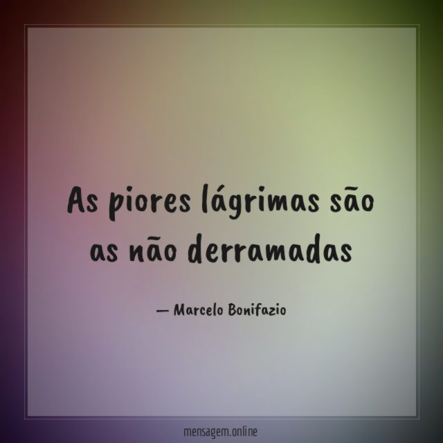 As piores lágrimas são as não derramadas