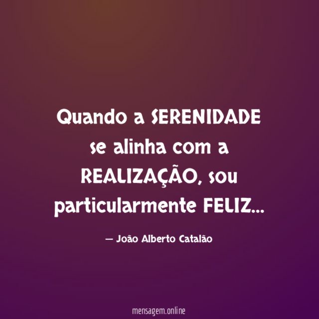 Quando a SERENIDADE se alinha com a REALIZAÇÃO