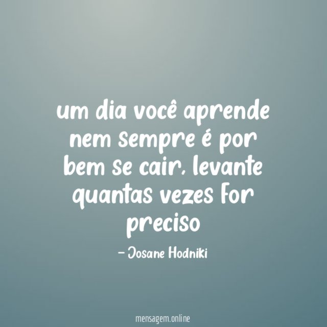 um dia você aprende nem sempre é por bem se cair