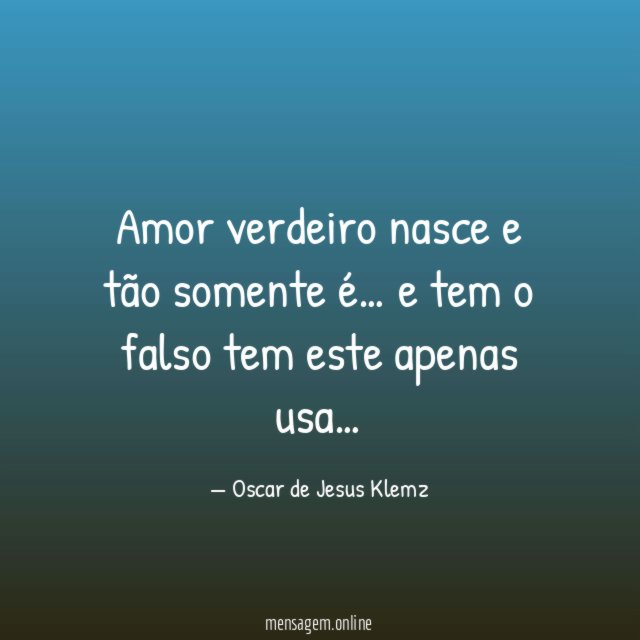 Amor verdeiro nasce e tão somente é
