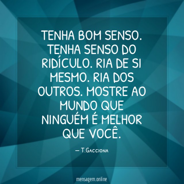 Tenha bom senso